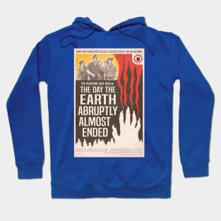 "The Day the Earth Abruptly Almost Ended" poster Hoodie